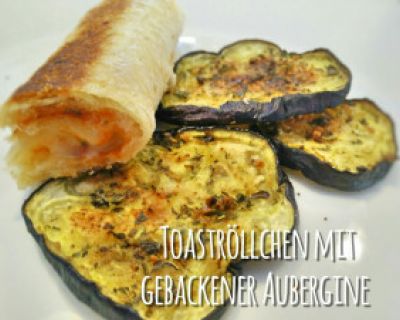 Toaströllchen mit gebackener Aubergine