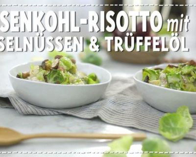 Rosenkohl-Risotto mit gehackten Haselnüssen & Trüffelöl